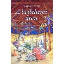 A betlehemi úton - Kindelmann Győző A betlehemi úton - Kindelmann Győző