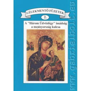 A Három Üdvözlégy imádság a mennyország kulcsa