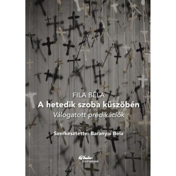 A hetedik szoba küszöbén - Fila Béla