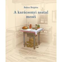 A karácsonyi asztal meséi - Baksa Brigitta A karácsonyi asztal meséi - Baksa Brigitta