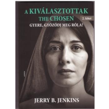 A kiválasztottak - The Chosen - Jerry B. Jenkins 2.kötet