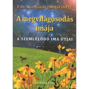 A megvilágosodás imája - P. Dr. Aczél László Zsongor OSPPE