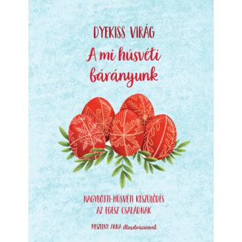 A mi húsvéti bárányunk - Dyekiss Virág