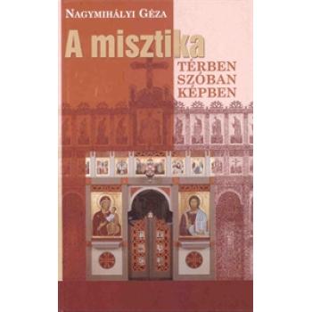 A misztika térben, szóban, képben - Nagymihályi Géza