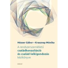 A rendszerszemléletű családkonzultáció és család-lelkigondozás kézikönyve