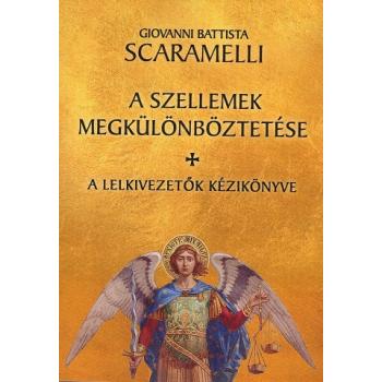 A szellemek megkülönböztetése - Giovanni battista Scaramelli