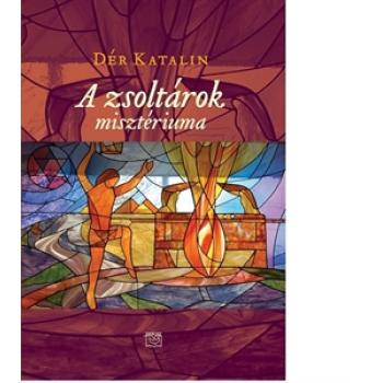 A zsoltárok misztériuma - Dér Katalin