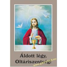 Áldott légy, Oltáriszentség!