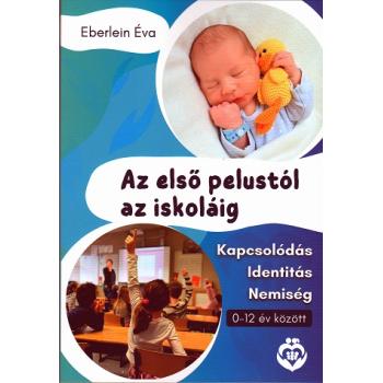 Az első pelustól az iskoláig - Eberlein Éva