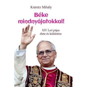 Béke mindnyájatokkal! - Kránitz Mihály