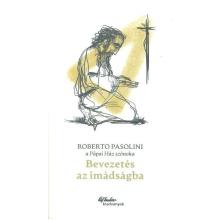 Bevezetés az imádságba - Roberto Pasolini Bevezetés az imádságba - Roberto Pasolini