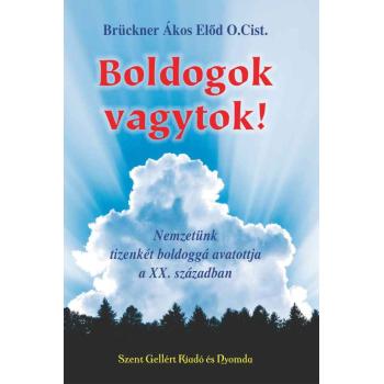 Boldogok vagytok! - Brückner Ákos Előd O.Cist.