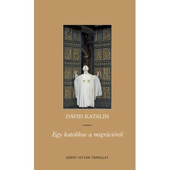 Egy katolikus a migrációról - Dávid Katalin