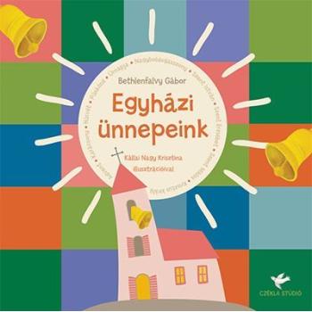 Egyházi ünnepeink - Bethlenfalvy Gábor