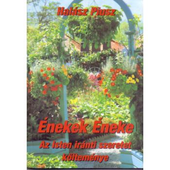 Énekek Éneke - Halász Piusz