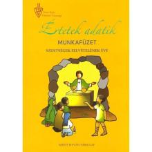 Értetek adatik - munkafüzet - Szentségek felvételének éve Értetek adatik - munkafüzet - Szentségek felvételének éve