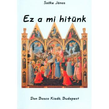 Ez a mi hitünk - Szőke János