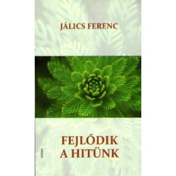 Fejlődik a hitünk - Jálics Ferenc