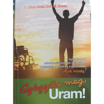 Gyógyíts meg, Uram! - P. Eluas Cella OFM