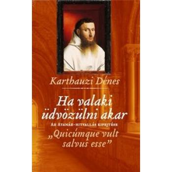 Ha valaki üdvözülni akar - Karthauzi Dénes