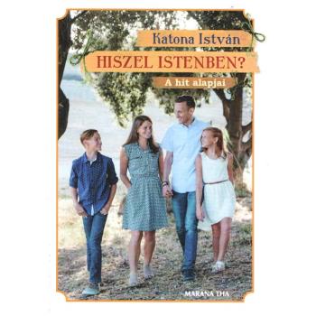 Hiszel Istenben? - Katona István