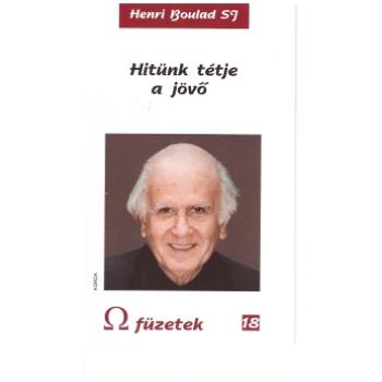 Hitünk tétje a jövő - Henri Boulad SJ