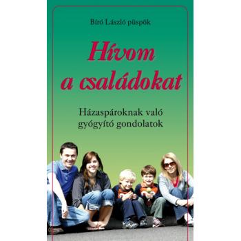 Hívom a családokat - Bíró László püspök