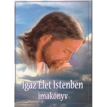Igaz Élet Istenben imakönyv