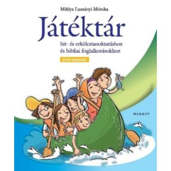 Játéktár hit- és erkölcstanoktatáshoz és bibliai foglalkozásokhoz
