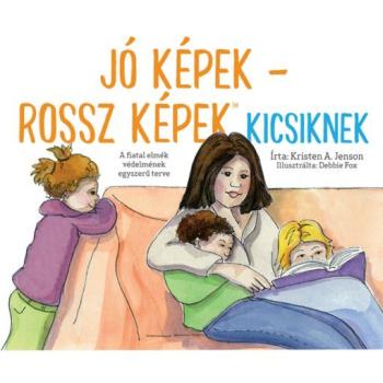 Jó képek - rossz képek kicsiknek - Kristen A. Jenson