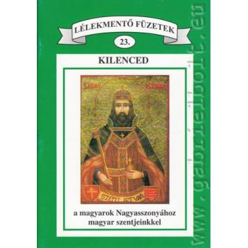 Kilenced a magyarok Nagyasszonyához magyar szentjeinkkel