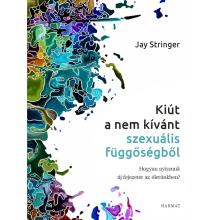 Kiút a nem kívánt szexuális függőségből - Jay Stringer Kiút a nem kívánt szexuális függőségből - Jay Stringer