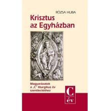 Krisztus az Egyházban - Rózsa Huba Krisztus az Egyházban - Rózsa Huba