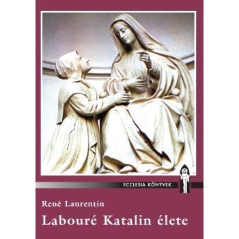 Labouré Katalin élete - René Laurentin