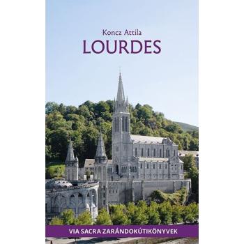 Lourdes - zarándokútikönyv - Koncz Attila