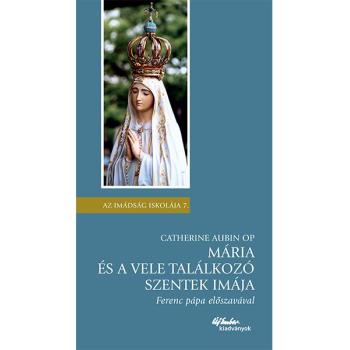 Mária és a vele találkozó szentek imája - Catherine Auben OP