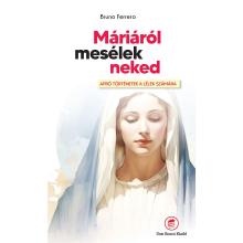 Máriáról mesélek neked - Bruno Ferrero
