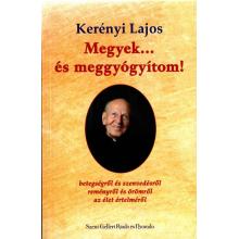 Megyek… és meggyógyítom! - Kerényi Lajos