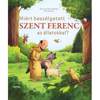 Miért beszélgetett Szent Ferenc az állatokkal?