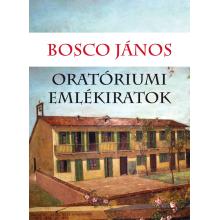 Oratóriumi emlékiratok - Bosco János