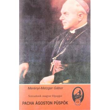 Pacha Ágoston püspök - Merényi-Metzger Gábor