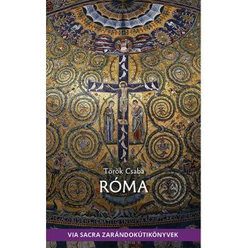 Róma - Zarándokútikönyv - Török Csaba