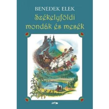 Székelyföldi mondák és mesék - Benedek Elek