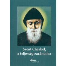 Szent Charbel, a teljesség zarándoka Szent Charbel, a teljesség zarándoka