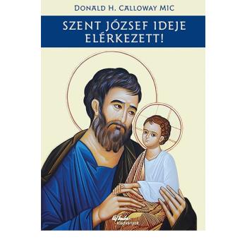 Szent József ideje elérkezett! - Donald H. Calloway MIC