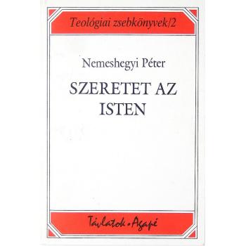 Szeretet az Isten<br> - Nemeshegyi Péter SJ