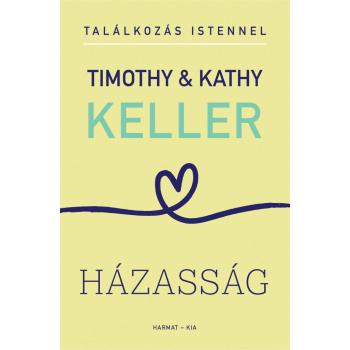 Házasság - Találkozás Istennel - Timothy & Kathy Keller