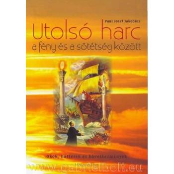 Utolsó harc a fény és sötétség között - Paul Josef Jakobius