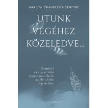 Utunk végéhez közeledve… - Marilyn Chandler McEntyre