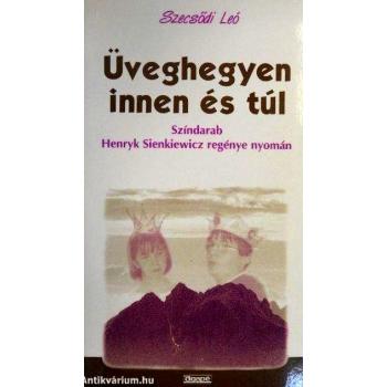 Üveghegyen innen és túl - Szecsődi Leó